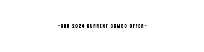 OUR 2024 current combo offer